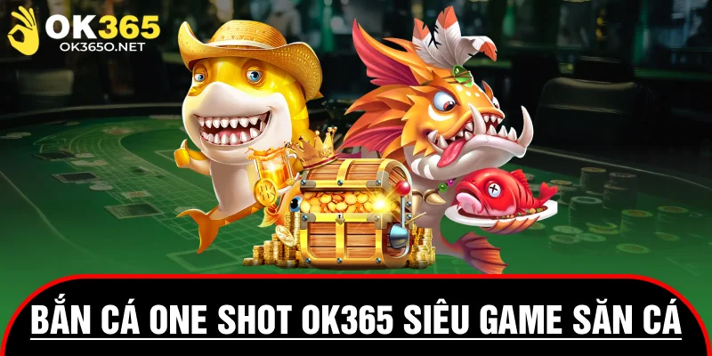 Bắn Cá One Shot