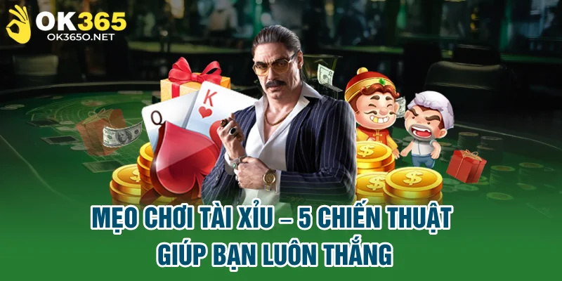 Mẹo Chơi Tài Xĩu Ok365